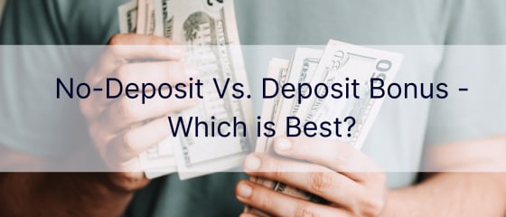 Без депозита вс. Бонус на депозит - који је најбољи?